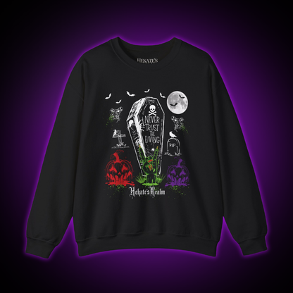 Never Trust The Living Sweatshirt