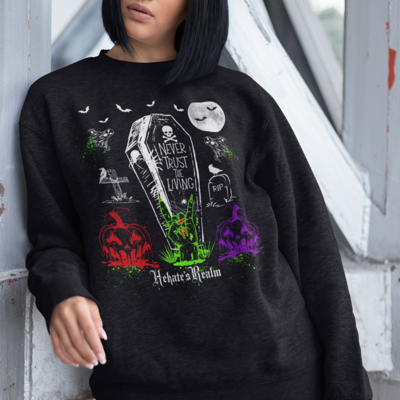 Never Trust The Living Sweatshirt
